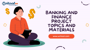 Mastering Banking and Finance Project Topics: A Gateway to Industry Insight and Academic Excellence